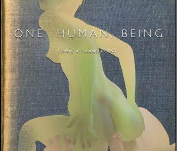 One Human, Being Comic 04 - Translucent Porn Comics